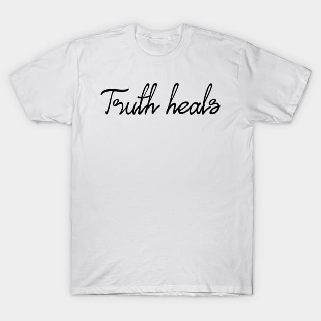 Truth heals T-Shirt by Kimpoel meligi